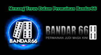 Menang Terus Dalam Permainan Bandar66
